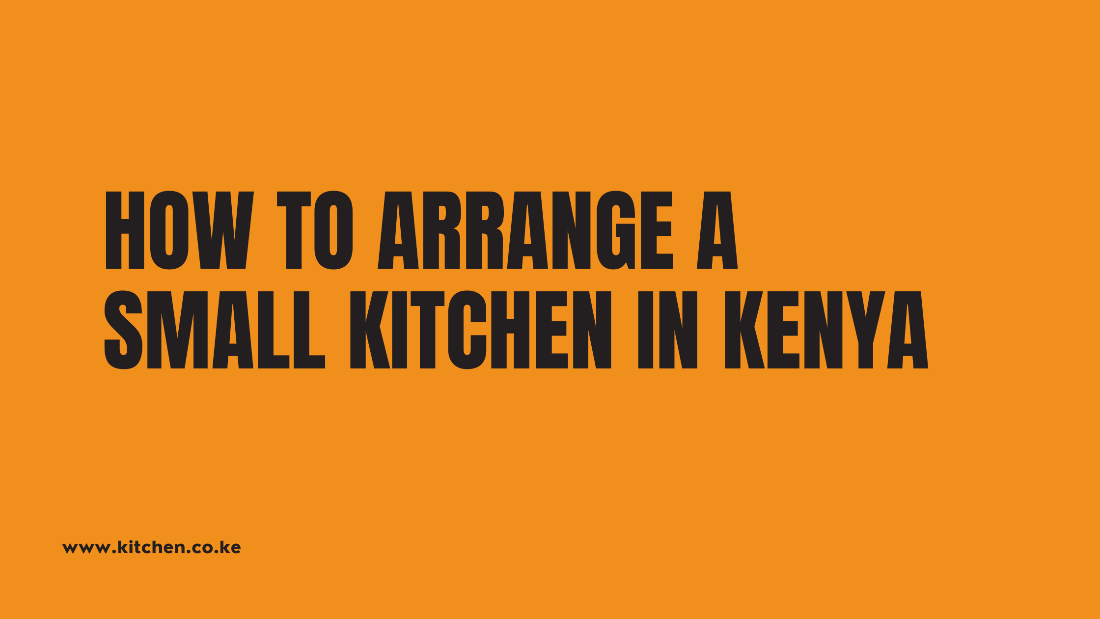 How To Arrange a Small Kitchen in Kenya