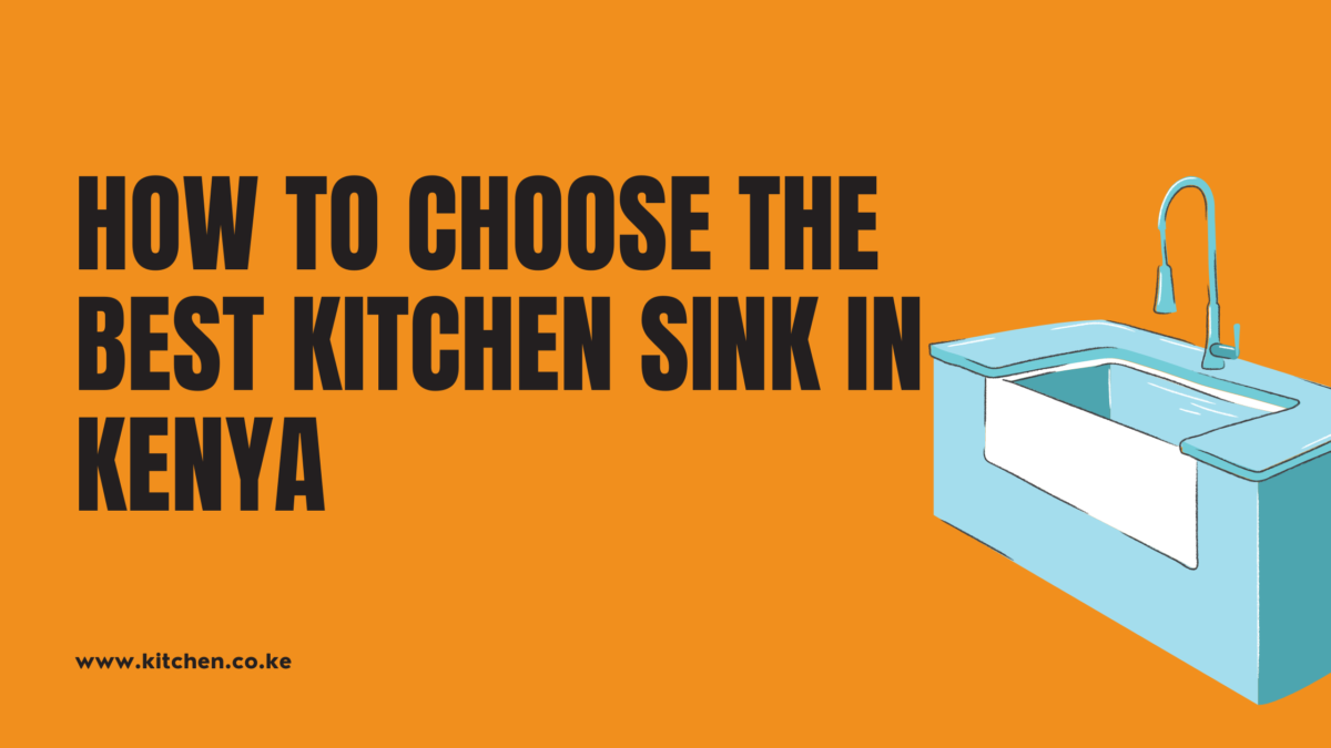 How To Choose The Best Kitchen Sink In Kenya [9 Types] 2024