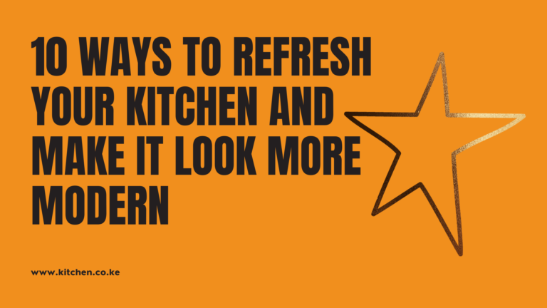 10 Ways to Refresh Your Kitchen and Make It Look More Modern