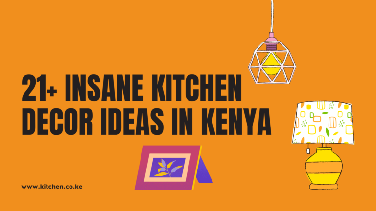 21+ Insane Kitchen decor ideas in Kenya