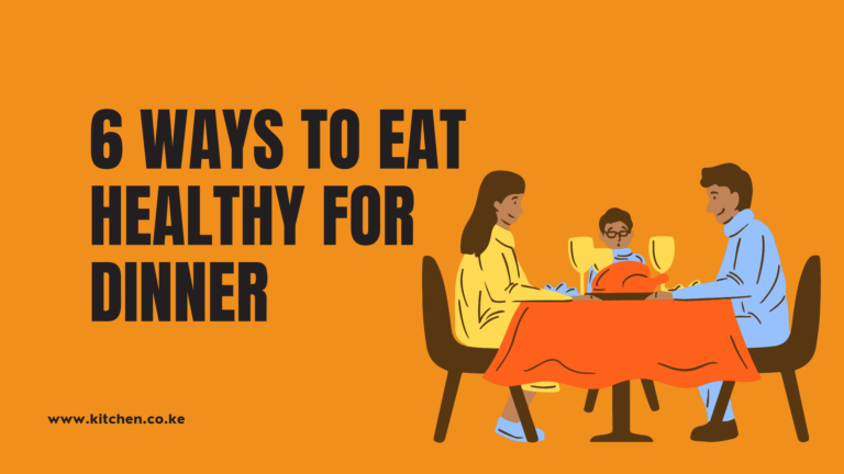 6 Ways To Eat Healthy For Dinner