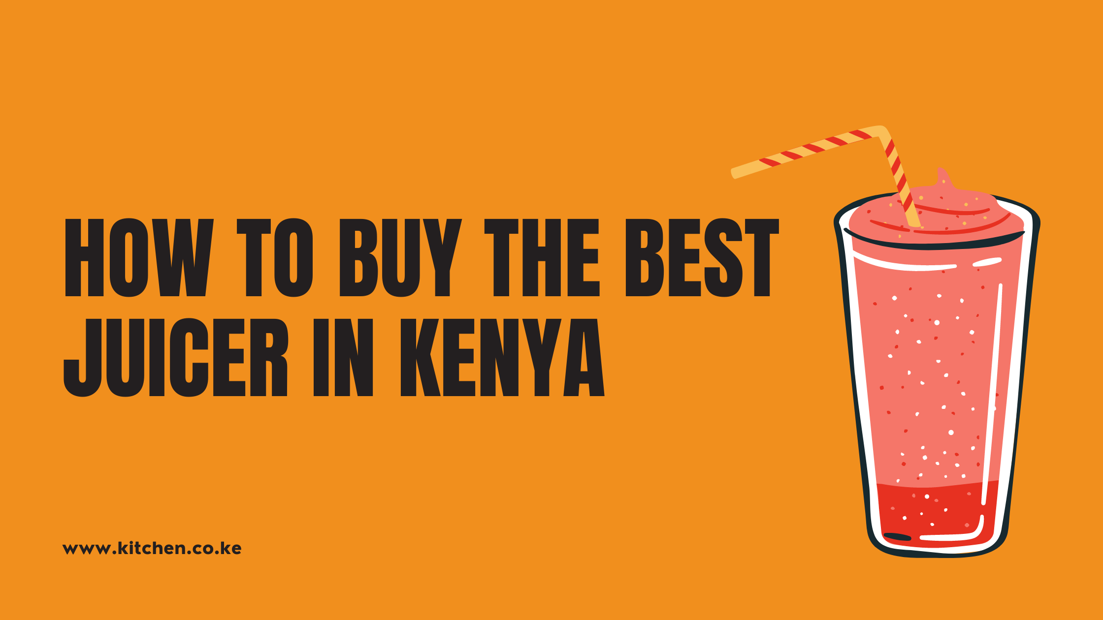 HOW TO BUY THE BEST JUICER IN KENYA
